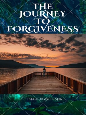 cover image of THE JOURNEY TO FORGIVENES